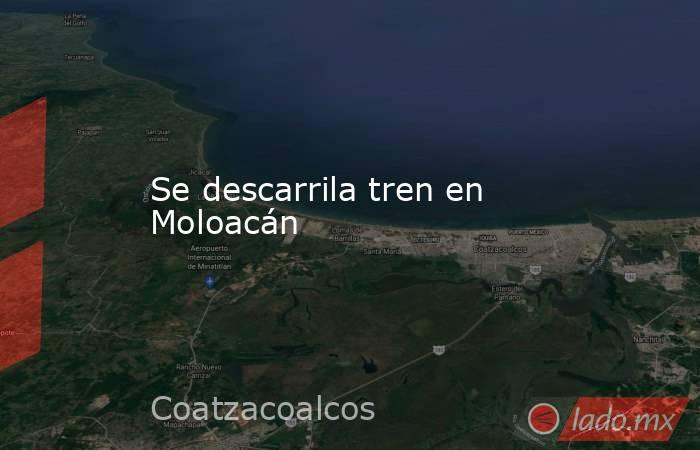 Se descarrila tren en Moloacán. Noticias en tiempo real